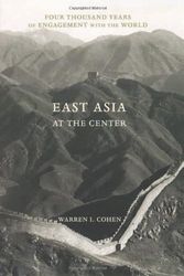 Cover Art for 9780231101080, East Asia at the Center by Warren I. Cohen