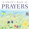 Cover Art for 9780758616623, A Child's Book of Prayers by Sally Ann Wright