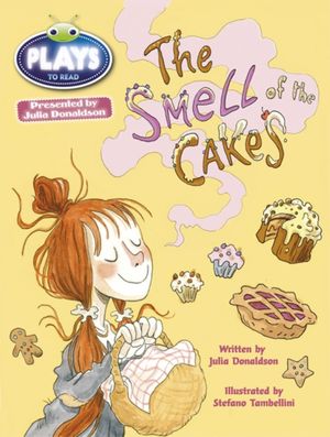 Cover Art for 9781447926320, Julia Donaldson Plays the Smell of the Cakes (lime) by Julia Donaldson