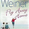 Cover Art for 9780857200358, Fly Away Home by Jennifer Weiner