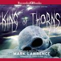 Cover Art for 9781464033230, King of Thorns [Unabridged] [Audible Audio Edition] by Mark Lawrence