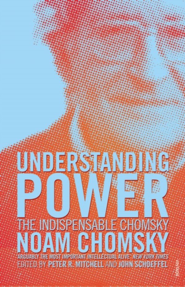 Cover Art for 9780099466062, Understanding Power: The Indispensable Chomsky by Noam Chomsky