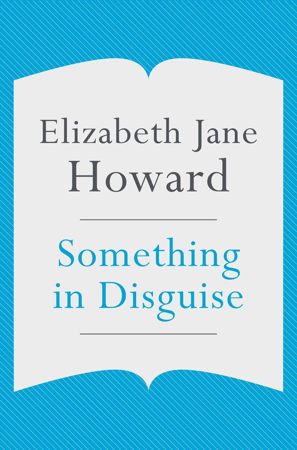 Cover Art for 9781447217640, Something in Disguise by Elizabeth Jane Howard