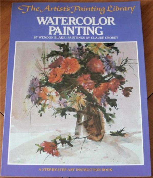Cover Art for 9780273014164, Watercolor painting (Artist's painting library/Wendon Blake) by 