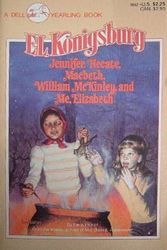 Cover Art for 9780440741626, Jennifer, Hecate, Macbeth, William McKinley, and Me, Elizabeth by E. L. Konigsburg
