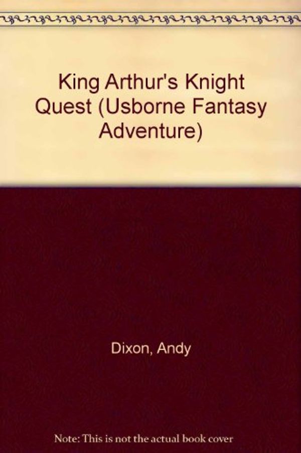 Cover Art for 9780746033951, King Arthur's Knight Quest Hb (Fantasy Adventure Games) by Andy Dixon