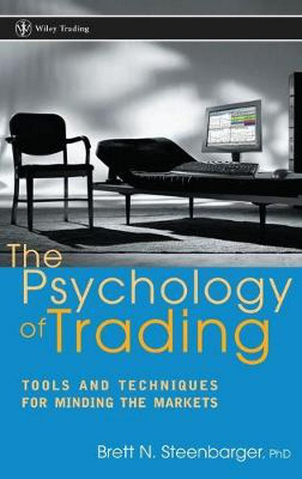 Cover Art for 9780471267614, The Psychology of Trading: Tools and Techniques for Minding the Markets by Brett N. Steenbarger