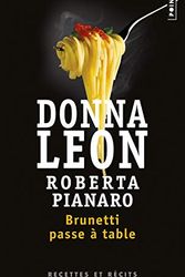 Cover Art for 9782757826904, Brunetti Passe a Table. Recette de Roberta Pianaro. Recits Culiniares de Donna Leon by Leon Donna/ Pianaro