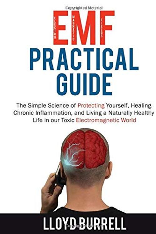 Cover Art for 9782957080526, EMF Practical Guide: The Simple Science of Protecting Yourself, Healing Chronic Inflammation, and Living a Naturally Healthy Life in our Toxic Electromagnetic World. by Lloyd Burrell