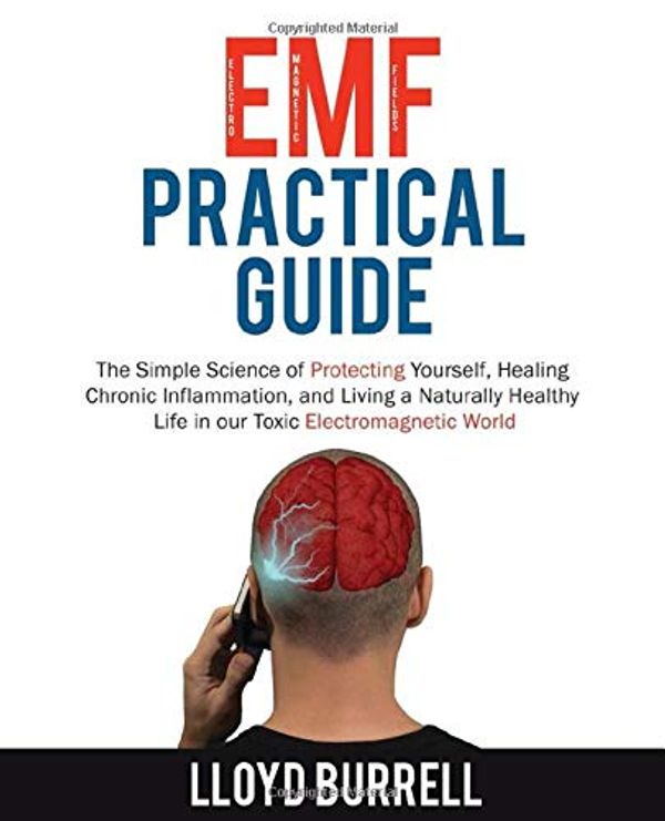 Cover Art for 9782957080526, EMF Practical Guide: The Simple Science of Protecting Yourself, Healing Chronic Inflammation, and Living a Naturally Healthy Life in our Toxic Electromagnetic World. by Lloyd Burrell
