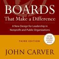 Cover Art for 9780470330838, Boards That Make a Difference: A New Design for Leadership in Nonprofit and Public Organizations (J-B Carver Board Governance Series) by John Carver