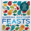 Cover Art for 9781784722142, Feasts: From the Sunday Times no.1 bestselling author of Persiana & Sirocco by Sabrina Ghayour