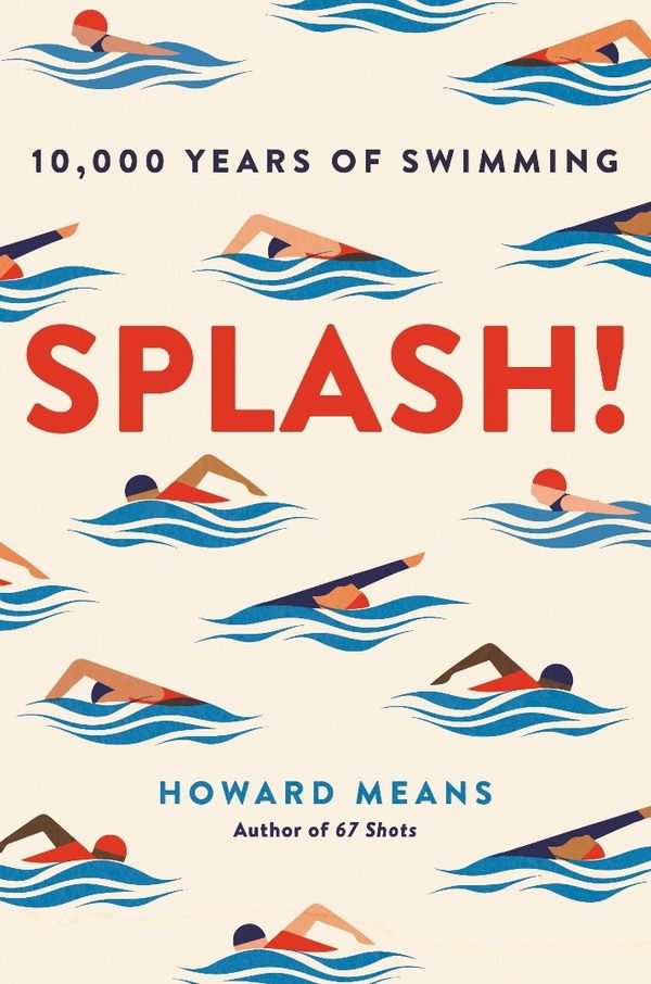 Cover Art for 9781911630821, Splash!: 10,000 Years of Swimming by Howard Means