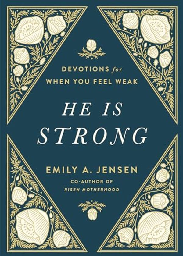 Cover Art for B0C6SN7VF3, He Is Strong: Devotions for When You Feel Weak by Jensen, Emily A.