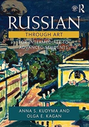 Cover Art for 9781138400276, Russian Through ArtFor Intermediate to Advanced Students by Anna S. Kudyma
