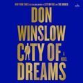 Cover Art for 9780062851284, City of Dreams by Don Winslow