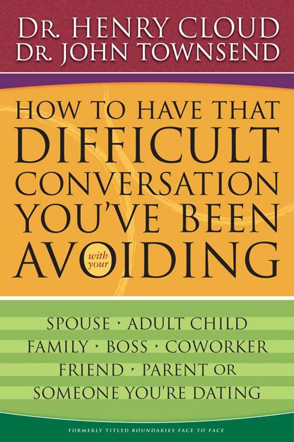 Cover Art for 9780310319641, How to Have That Difficult Conversation You've Been Avoiding by Dr Henry Cloud