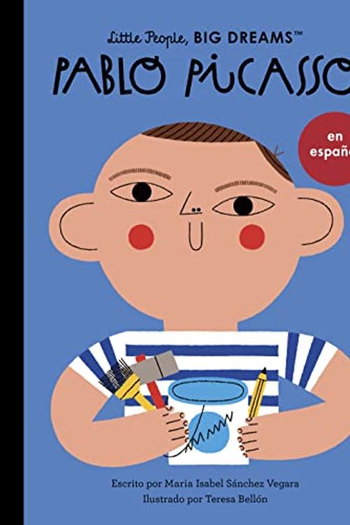 Cover Art for 9780711284821, Pablo Picasso (Spanish Edition) (Volume 74) (Little People, BIG DREAMS en Español, 74) by Sanchez Vegara, Maria Isabel