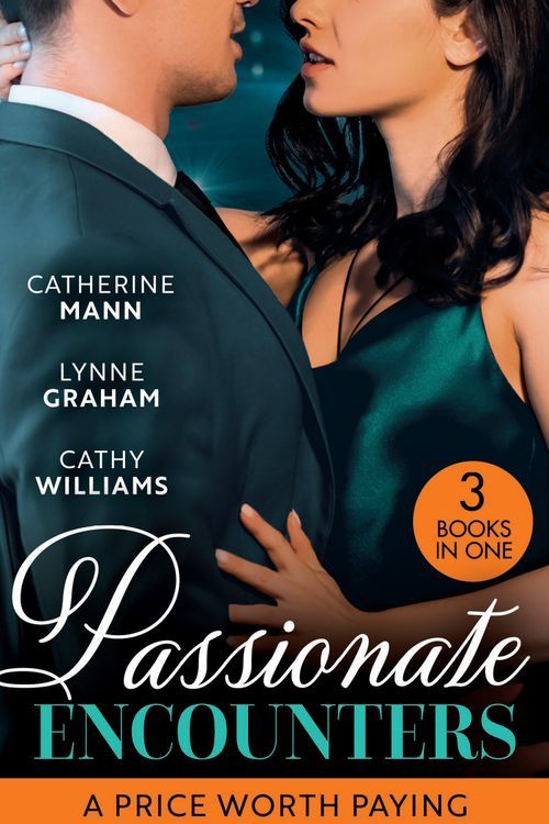 Cover Art for 9780263305555, Passionate Encounters: A Price Worth Paying: The Billionaire Renegade (Alaskan Oil Barons) / The Billionaire's Bridal Bargain / The Wedding Night Debt by Mann, Catherine, Graham, Lynne, Williams, Cathy