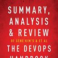 Cover Art for B07P1DY6H1, Summary, Analysis & Review of Gene Kim's, Jez Humble's, Patrick Debois's, & John Willis's The DevOps Handbook by Instaread by Instaread Summaries