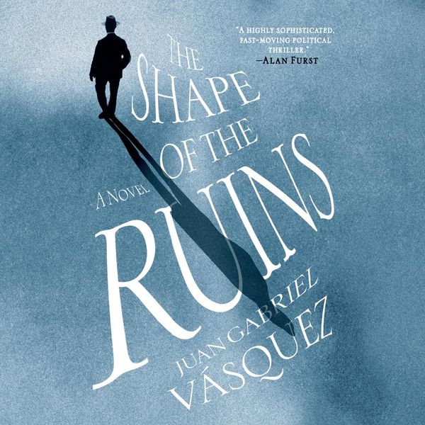 Cover Art for 9780525640554, The Shape of the Ruins by Juan Gabriel Vasquez
