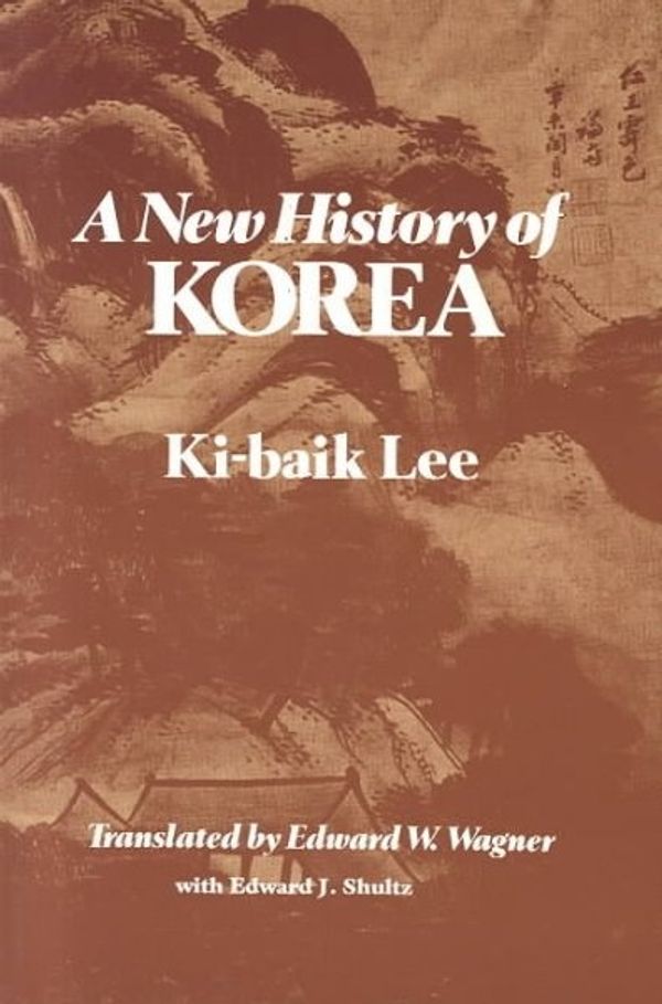 Cover Art for 9780674615762, A New History of Korea by Ki-Baik Lee, Edward Wagner, Edward Schultz, Ki-Baik Wagner Lee