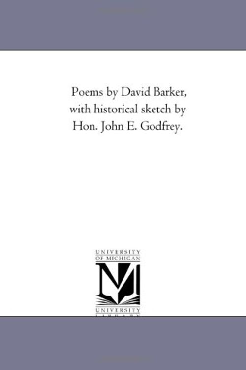 Cover Art for 9781425522964, Poems by David Barker, With Historical Sketch by Hon. John E. Godfrey. by David Barker