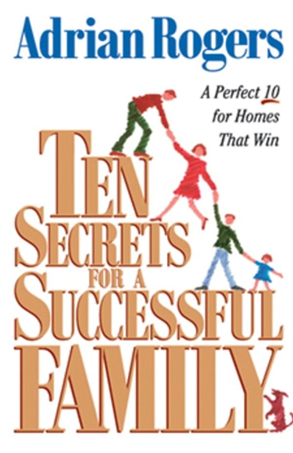 Cover Art for 9781433516795, Ten Secrets for a Successful Family by Adrian Rogers