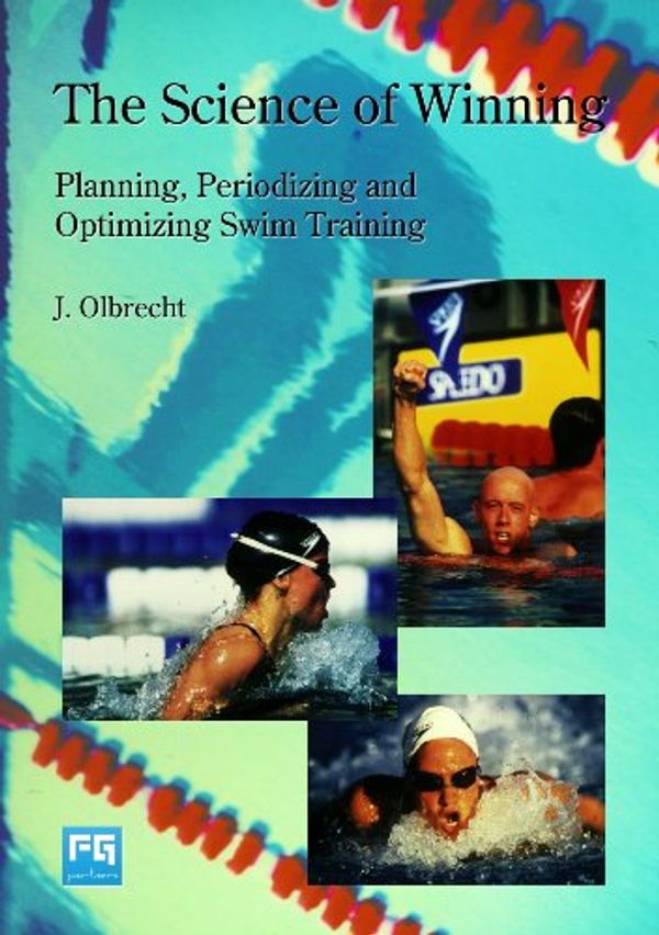 Cover Art for 9789078158066, The Science of Winning: Planning, Periodizing an Optimizing Swim Training by Jan Olbrecht