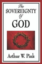 Cover Art for 9781589601208, Sovereignty of God by Arthur W. Pink