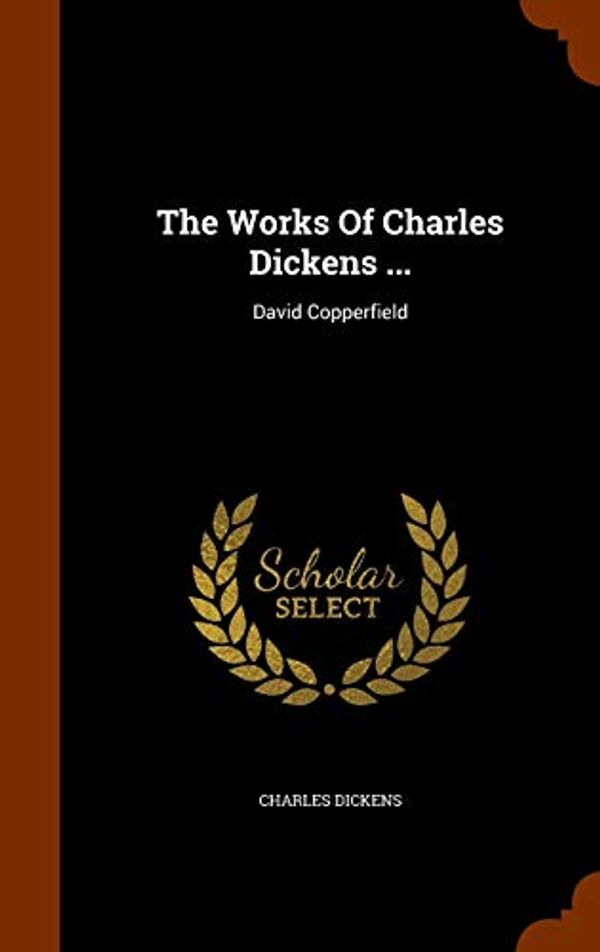 Cover Art for 9781345216417, The Works of Charles Dickens ...David Copperfield by Charles Dickens