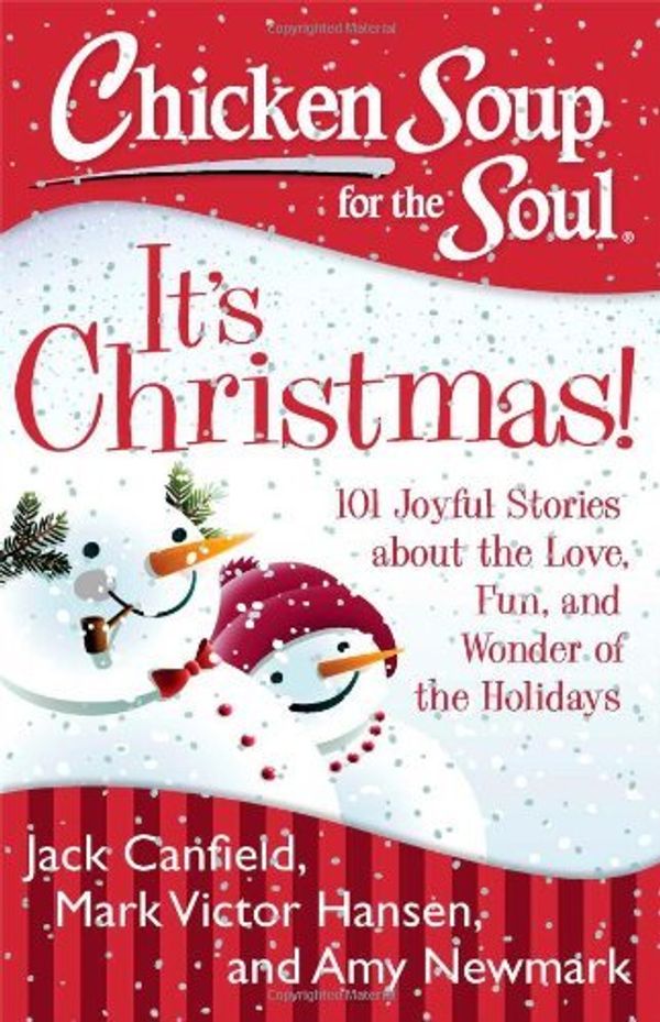 Cover Art for B01K15JVFI, Chicken Soup for the Soul: It's Christmas!: 101 Joyful Stories about the Love, Fun, and Wonder of the Holidays by Jack Canfield (2013-10-08) by Jack Canfield;Mark Victor Hansen;Amy Newmark