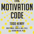 Cover Art for 9780593191651, The Motivation Code: Discover the Hidden Forces That Drive Your Best Work by Todd Henry, Rod Penner, Todd W. Hall, Joshua Miller