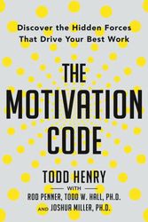 Cover Art for 9780593191651, The Motivation Code: Discover the Hidden Forces That Drive Your Best Work by Todd Henry, Rod Penner, Todd W. Hall, Joshua Miller
