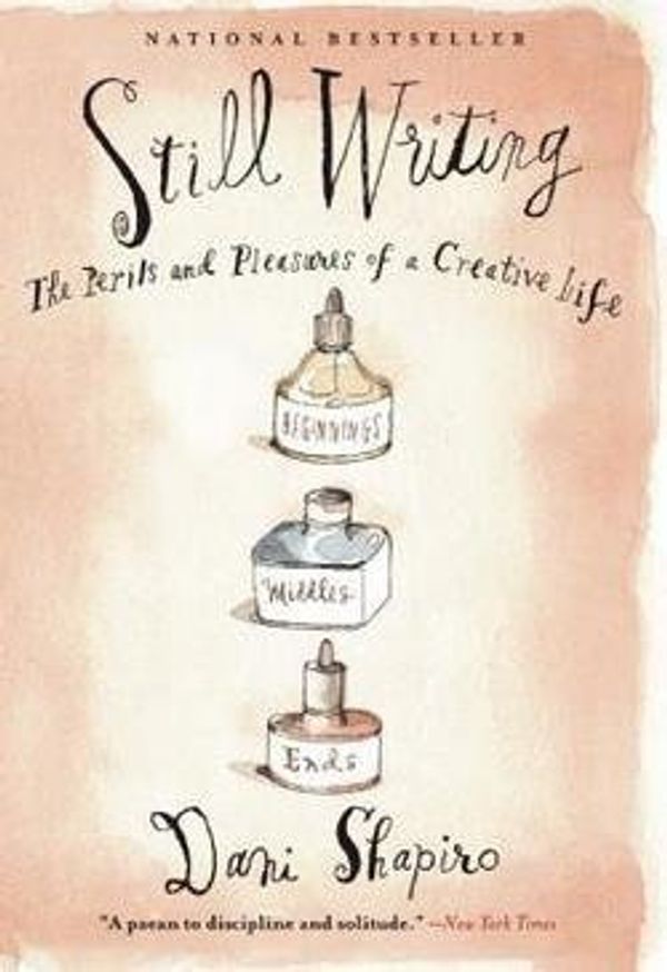 Cover Art for B01FOD7HHQ, Dani Shapiro: Still Writing : The Perils and Pleasures of a Creative Life (Paperback); 2014 Edition by Unknown