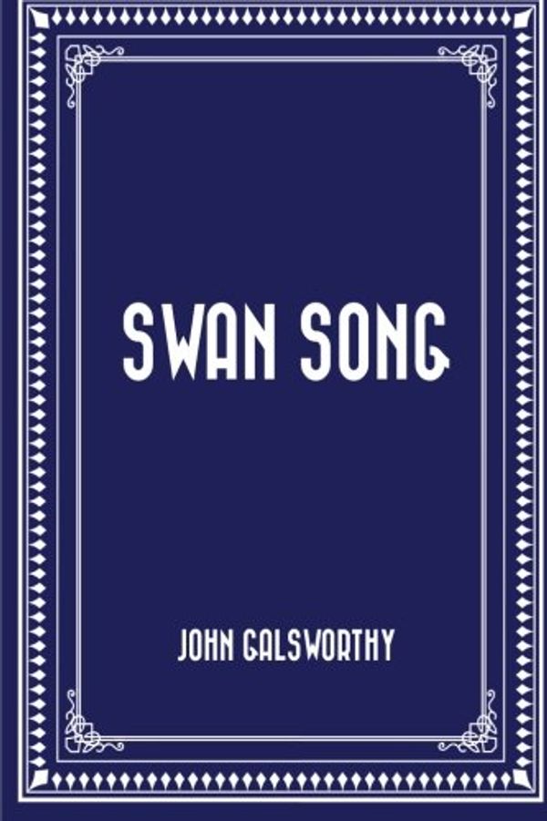 Cover Art for 9781519760227, Swan Song by John Galsworthy