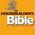 Cover Art for 9780954867447, THE HOUSEBUILDER'S BIBLE: AN INSIDER'S GUIDE TO THE CONSTRUCTION JUNGLE, 7TH EDITION by Mark Brinkley