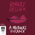 Cover Art for 9781038628275, A Mother's Disgrace by Robert Dessaix
