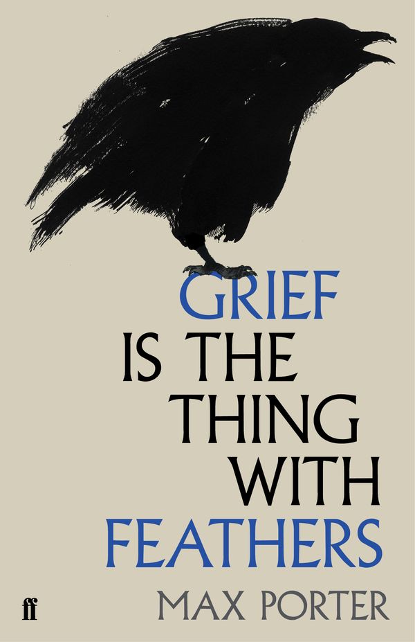 Cover Art for 9780571323760, Grief is the Thing with Feathers by Max Porter