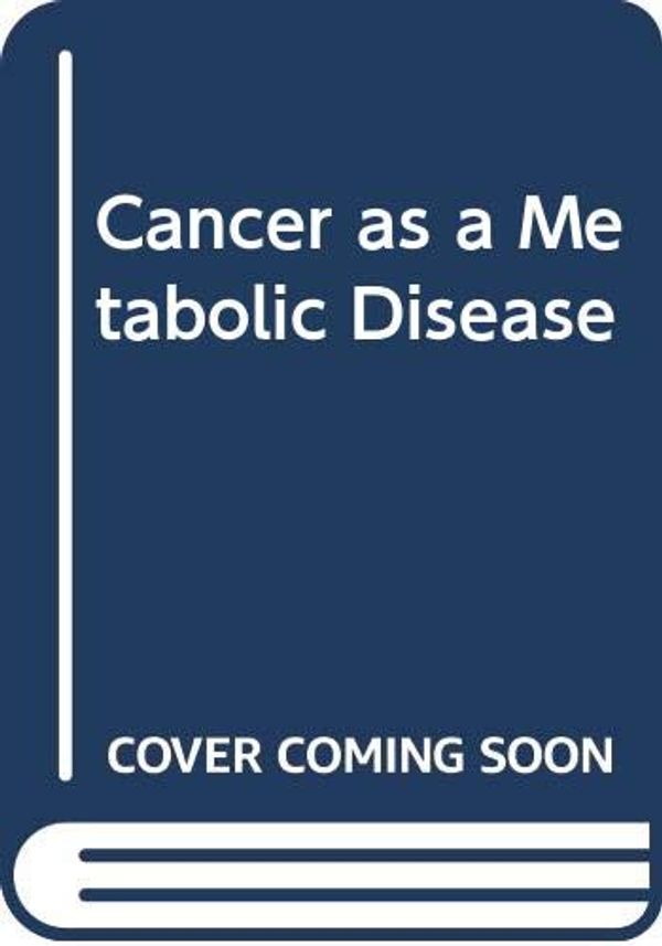 Cover Art for 9789864434701, Cancer as a Metabolic Disease by Thomas Seyfried