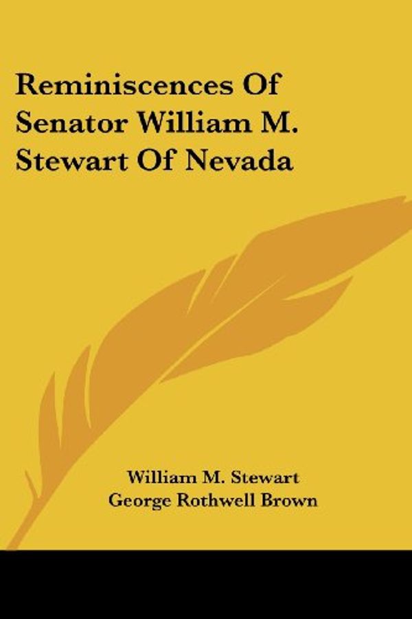 Cover Art for 9781430460169, Reminiscences of Senator William M. Stewart of Nevada by William M. Stewart