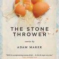 Cover Art for 9781770411425, The Stone Thrower by Adam Marek