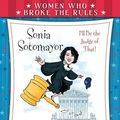 Cover Art for 9780802737977, Women Who Broke the Rules: Sonia Sotomayor by Kathleen Krull