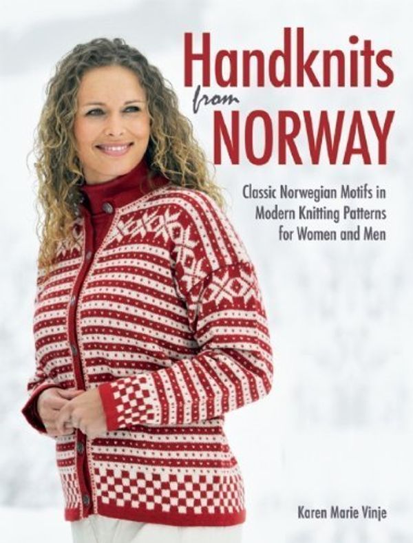Cover Art for B01G5CT9ZI, [Handknits from Norway: Classic Norwegian Motifs in Modern Knitting Patterns for Women and Men] [By: Vinje, Karen Marie] [May, 2015] by Karen Marie Vinje