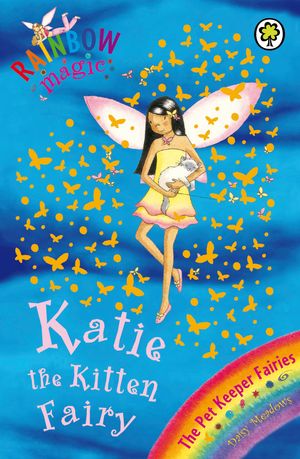 Cover Art for 9781846161667, Rainbow Magic: Katie The Kitten Fairy: The Pet Keeper Fairies Book 1 by Georgie Ripper