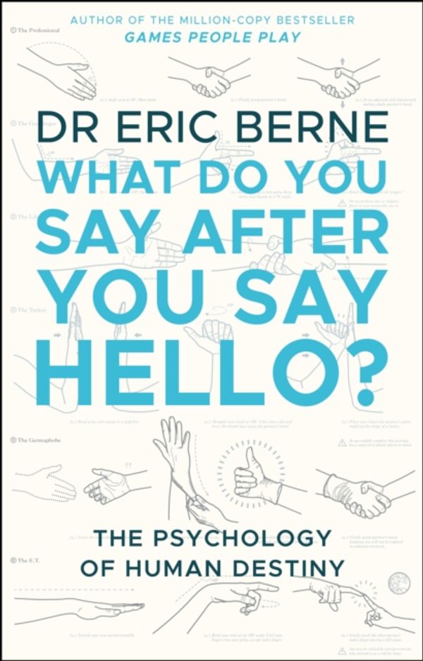 Cover Art for 9780552176224, What Do You Say After You Say Hello by Eric Berne