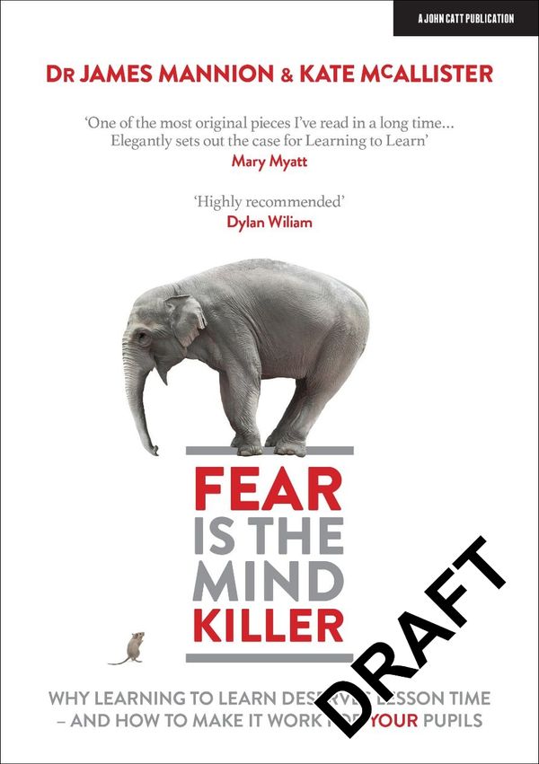 Cover Art for 9781911382775, Fear Is The Mind Killer: The case for teaching Learning Skills by Mannion James