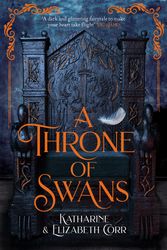 Cover Art for 9781471408755, A Throne of Swans by Katharine & Elizabeth Corr