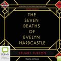 Cover Art for 9781489432582, The Seven Deaths Of Evelyn Hardcastle by Stuart Turton