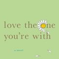 Cover Art for 9781429937740, Love the One You're With by Emily Giffin